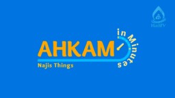 AHKAM in Minutes – Najis Things